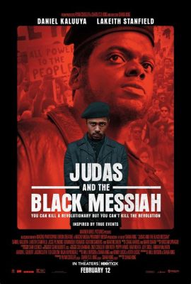 Judas and the Black Messiah: Un Thriller Biographique Déchirant Sur la Justice Sociale et l'Oppression Systémique!