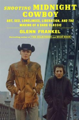 Midnight Cowboy ! Une exploration poignante de la solitude et du rêve américain déchu ?