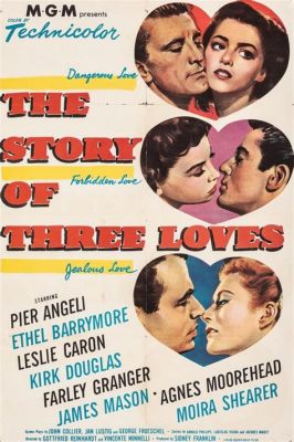 Pourquoi The Story of Three Loves est-il un chef-d'œuvre intemporel d'amour interdit et de destins entrelacés ?